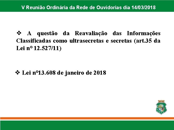 V Reunião Ordinária da Rede de Ouvidorias dia 14/03/2018 A questão da Reavaliação das