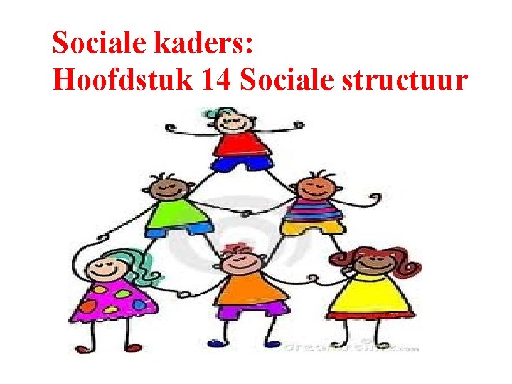 Sociale kaders: Hoofdstuk 14 Sociale structuur 