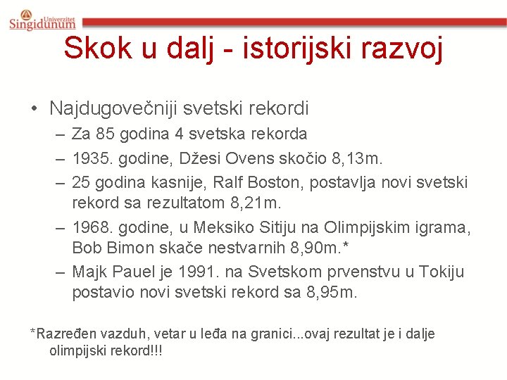 Skok u dalj - istorijski razvoj • Najdugovečniji svetski rekordi – Za 85 godina