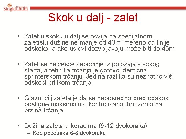 Skok u dalj - zalet • Zalet u skoku u dalj se odvija na