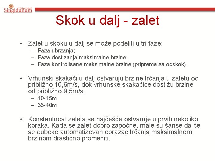 Skok u dalj - zalet • Zalet u skoku u dalj se može podeliti