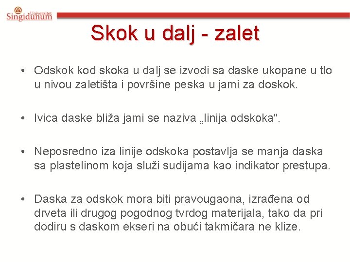 Skok u dalj - zalet • Odskok kod skoka u dalj se izvodi sa