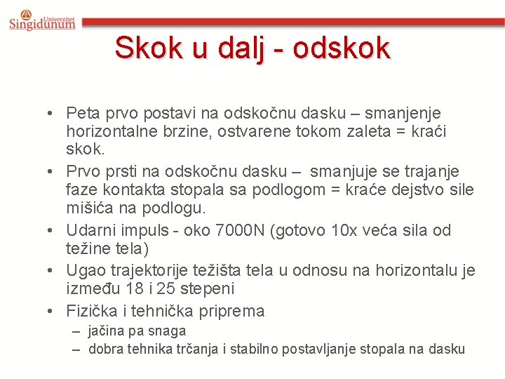 Skok u dalj - odskok • Peta prvo postavi na odskočnu dasku – smanjenje