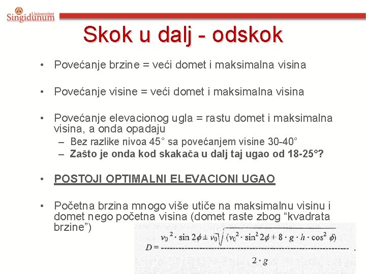 Skok u dalj - odskok • Povećanje brzine = veći domet i maksimalna visina