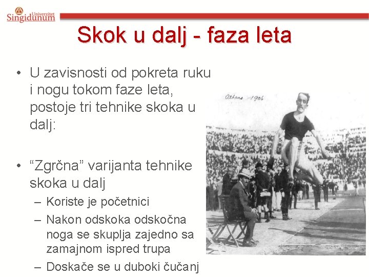 Skok u dalj - faza leta • U zavisnosti od pokreta ruku i nogu