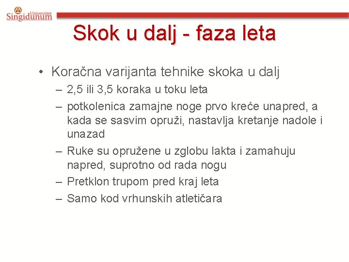 Skok u dalj - faza leta • Koračna varijanta tehnike skoka u dalj –