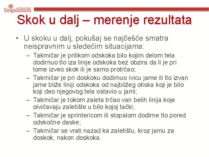 Skok u dalj – merenje rezultata • U skoku u dalj, pokušaj se najčešće