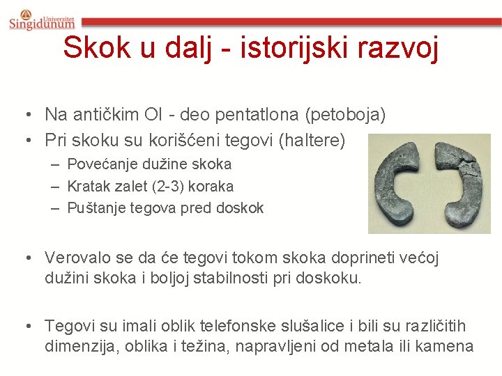 Skok u dalj - istorijski razvoj • Na antičkim OI - deo pentatlona (petoboja)