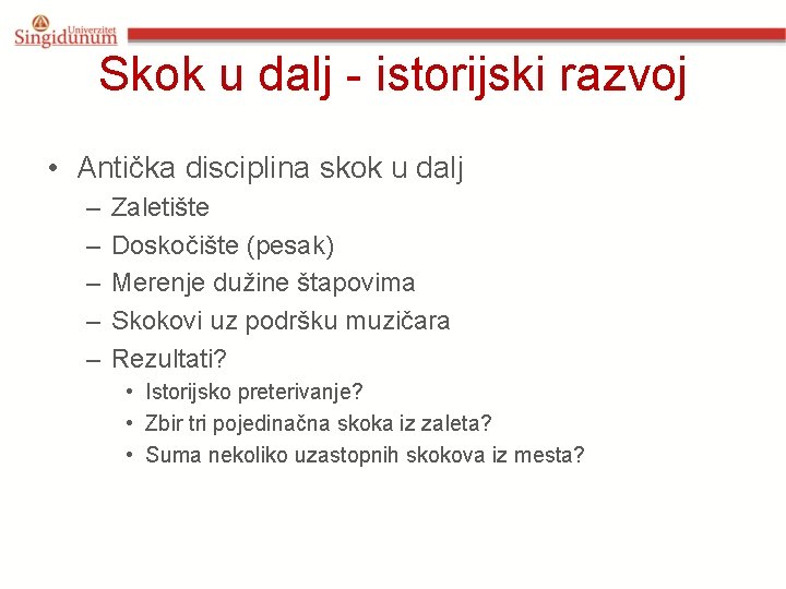 Skok u dalj - istorijski razvoj • Antička disciplina skok u dalj – –