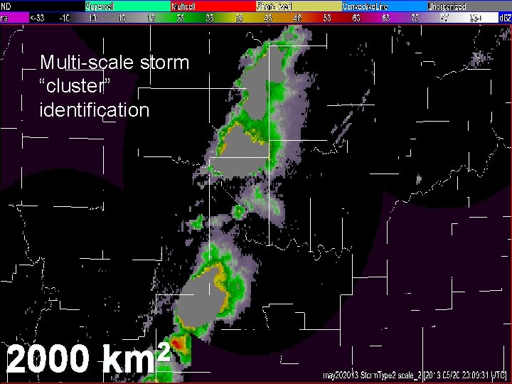 Multi-scale storm “cluster” identification 2000 2 km 24 