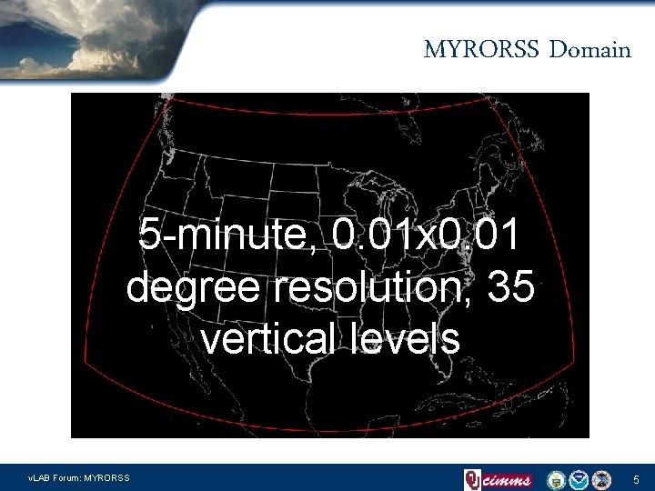 MYRORSS Domain 5 -minute, 0. 01 x 0. 01 degree resolution, 35 vertical levels