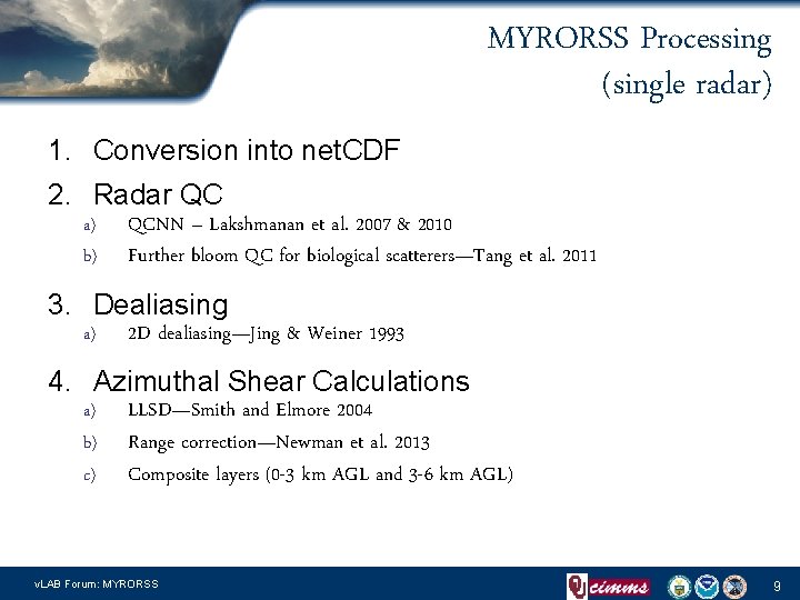 MYRORSS Processing (single radar) 1. Conversion into net. CDF 2. Radar QC a) b)