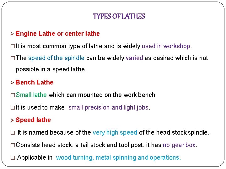 TYPES OF LATHES Engine Lathe or center lathe �It is most common type of
