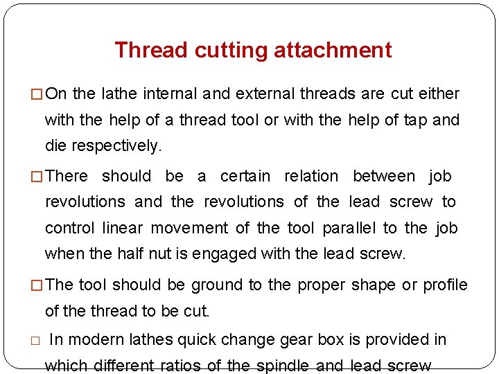 Thread cutting attachment �On the lathe internal and external threads are cut either with