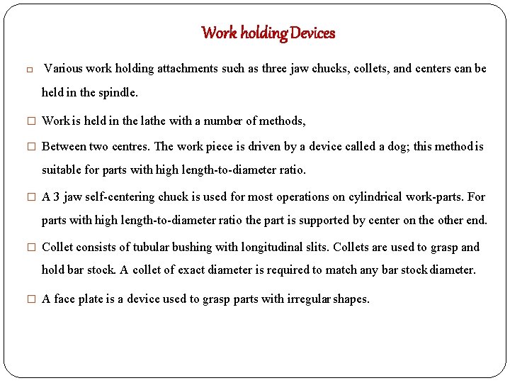 Work holding Devices � Various work holding attachments such as three jaw chucks, collets,