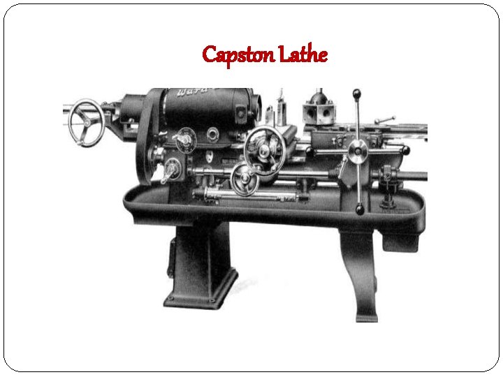 Capston Lathe 