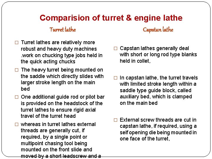 Comparision of turret & engine lathe Turret lathe � Turret lathes are relatively more