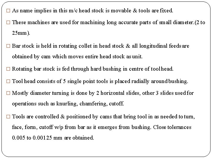 � As name implies in this m/c head stock is movable & tools are