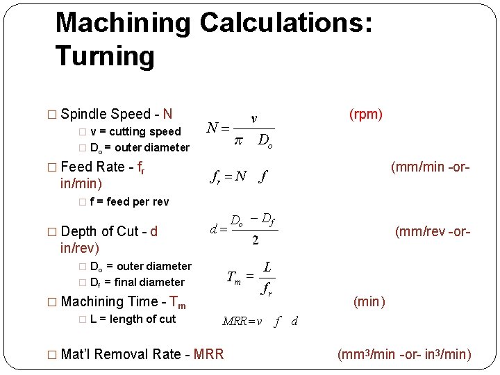 Machining Calculations: Turning � Spindle Speed - N � v = cutting speed �