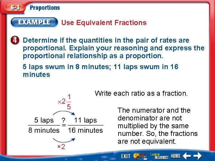 Use Equivalent Fractions Determine if the quantities in the pair of rates are proportional.