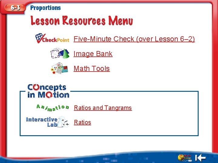 Five-Minute Check (over Lesson 6– 2) Image Bank Math Tools Ratios and Tangrams Ratios
