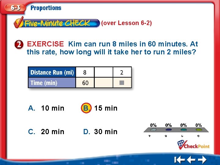 (over Lesson 6 -2) EXERCISE Kim can run 8 miles in 60 minutes. At