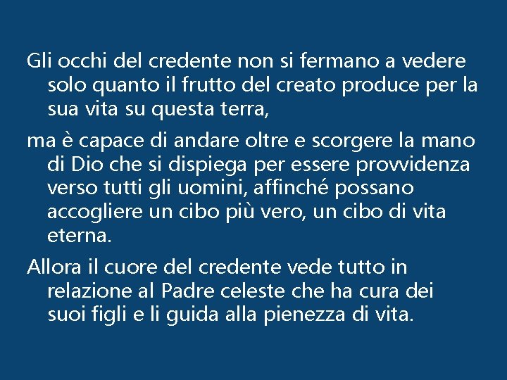 Gli occhi del credente non si fermano a vedere solo quanto il frutto del