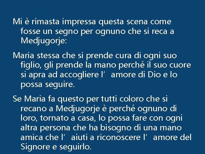 Mi è rimasta impressa questa scena come fosse un segno per ognuno che si