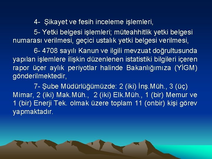 4 - Şikayet ve fesih inceleme işlemleri, 5 - Yetki belgesi işlemleri; müteahhitlik yetki