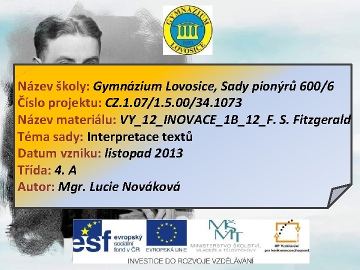 Název školy: Gymnázium Lovosice, Sady pionýrů 600/6 Číslo projektu: CZ. 1. 07/1. 5. 00/34.