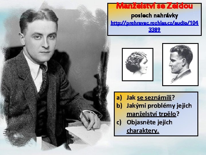 Manželství se Zeldou poslech nahrávky http: //prehravac. rozhlas. cz/audio/104 3389 a) Jak se seznámili?