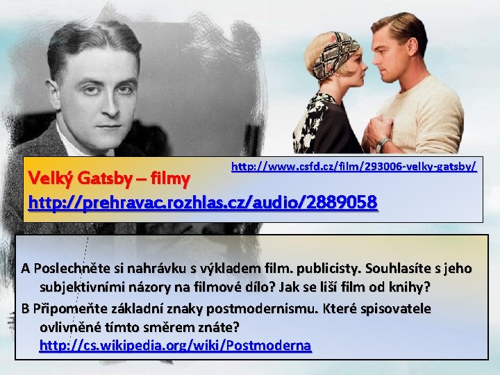 http: //www. csfd. cz/film/293006 -velky-gatsby/ Velký Gatsby – filmy http: //prehravac. rozhlas. cz/audio/2889058 A