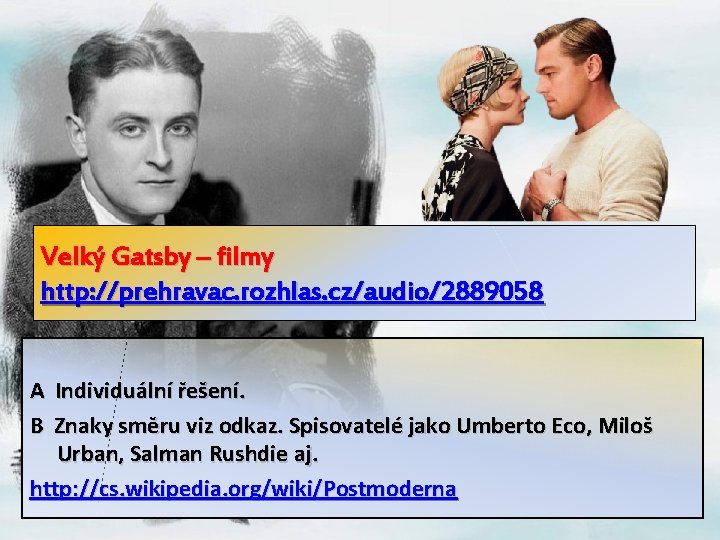 Velký Gatsby – filmy http: //prehravac. rozhlas. cz/audio/2889058 A Individuální řešení. B Znaky směru