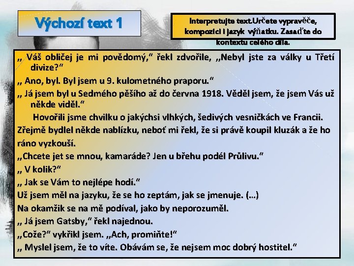 Výchozí text 1 Interpretujte text. Určete vypravěče, kompozici i jazyk výňatku. Zasaďte do kontextu