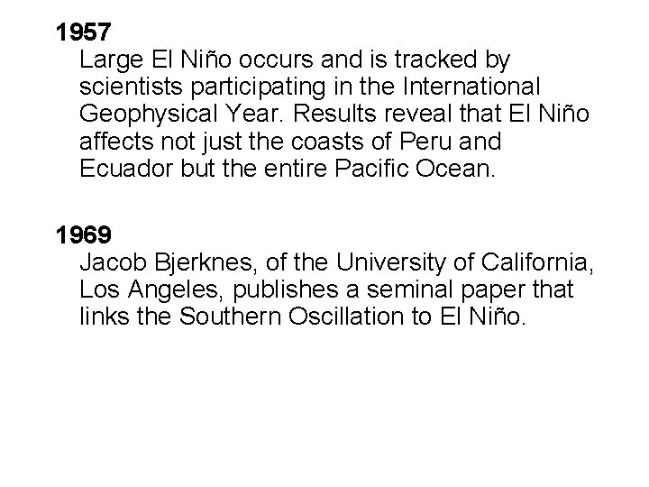 1957 Large El Niño occurs and is tracked by scientists participating in the International