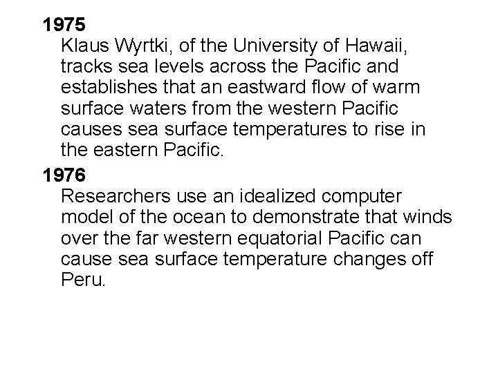 1975 Klaus Wyrtki, of the University of Hawaii, tracks sea levels across the Pacific