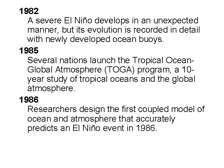 1982 A severe El Niño develops in an unexpected manner, but its evolution is