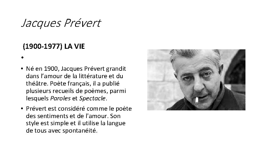 Jacques Prévert (1900 -1977) LA VIE • • Né en 1900, Jacques Prévert grandit