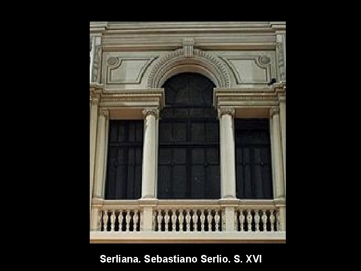 Serliana. Sebastiano Serlio. S. XVI 