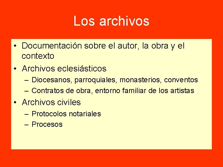 Los archivos • Documentación sobre el autor, la obra y el contexto • Archivos