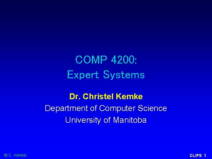 COMP 4200: Expert Systems Dr. Christel Kemke Department of Computer Science University of Manitoba