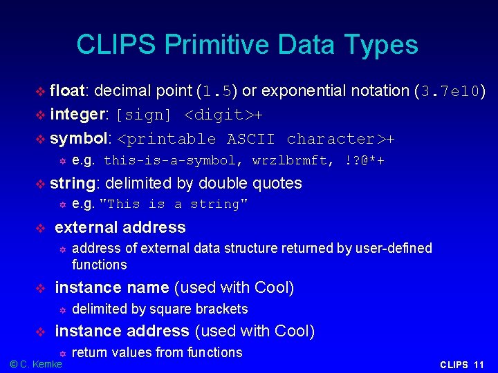 CLIPS Primitive Data Types float: decimal point (1. 5) or exponential notation (3. 7