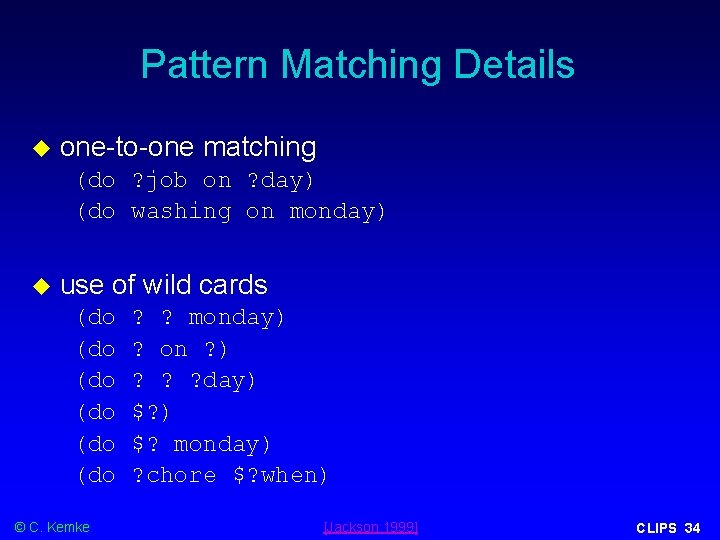 Pattern Matching Details one-to-one matching (do ? job on ? day) (do washing on