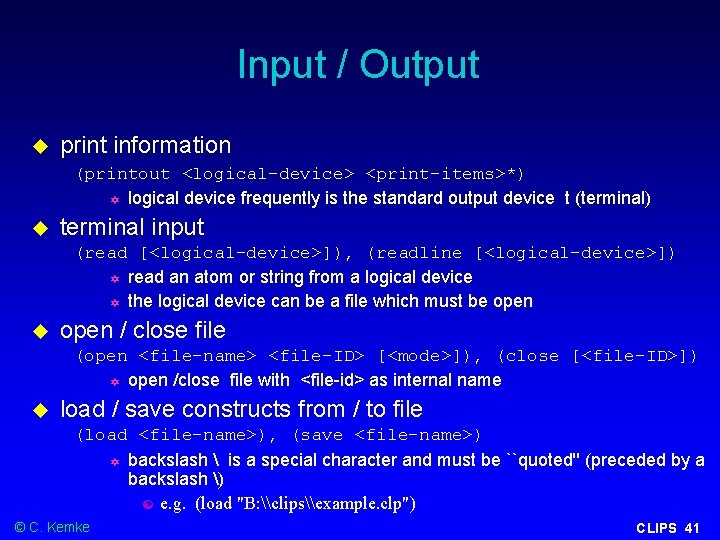 Input / Output print information (printout <logical-device> <print-items>*) logical device frequently is the standard Input / Output print information (printout <logical-device> <print-items>*) logical device frequently is the standard