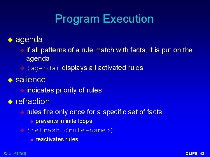 Program Execution agenda if all patterns of a rule match with facts, it is