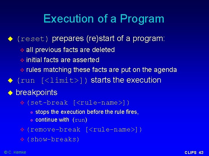 Execution of a Program (reset) prepares (re)start of a program: all previous facts are