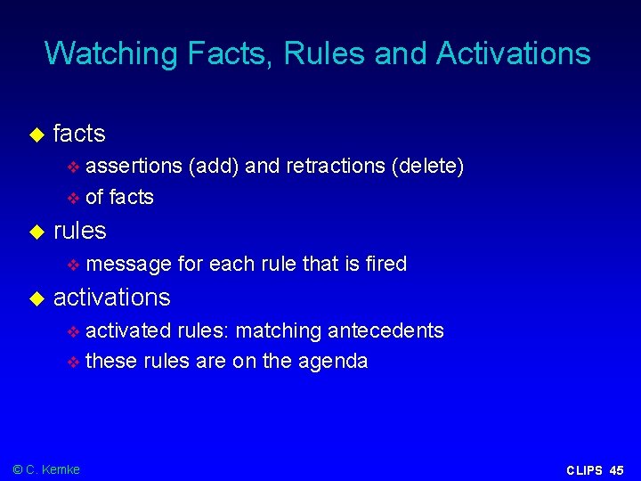 Watching Facts, Rules and Activations facts assertions (add) and retractions (delete) of facts rules