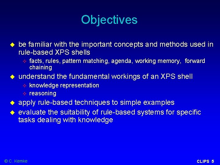 Objectives be familiar with the important concepts and methods used in rule-based XPS shells Objectives be familiar with the important concepts and methods used in rule-based XPS shells