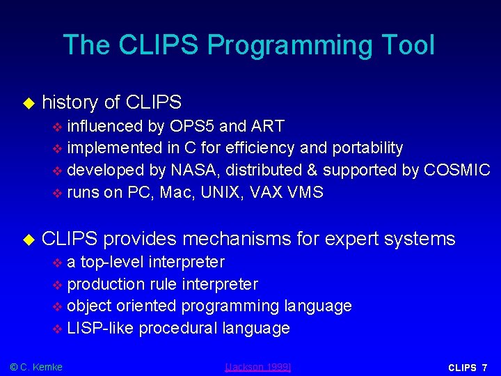 The CLIPS Programming Tool history of CLIPS influenced by OPS 5 and ART implemented