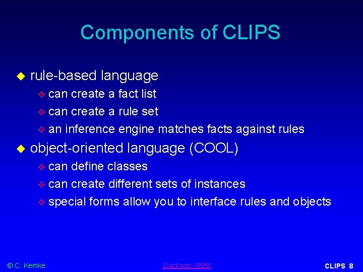 Components of CLIPS rule-based language can create a fact list can create a rule